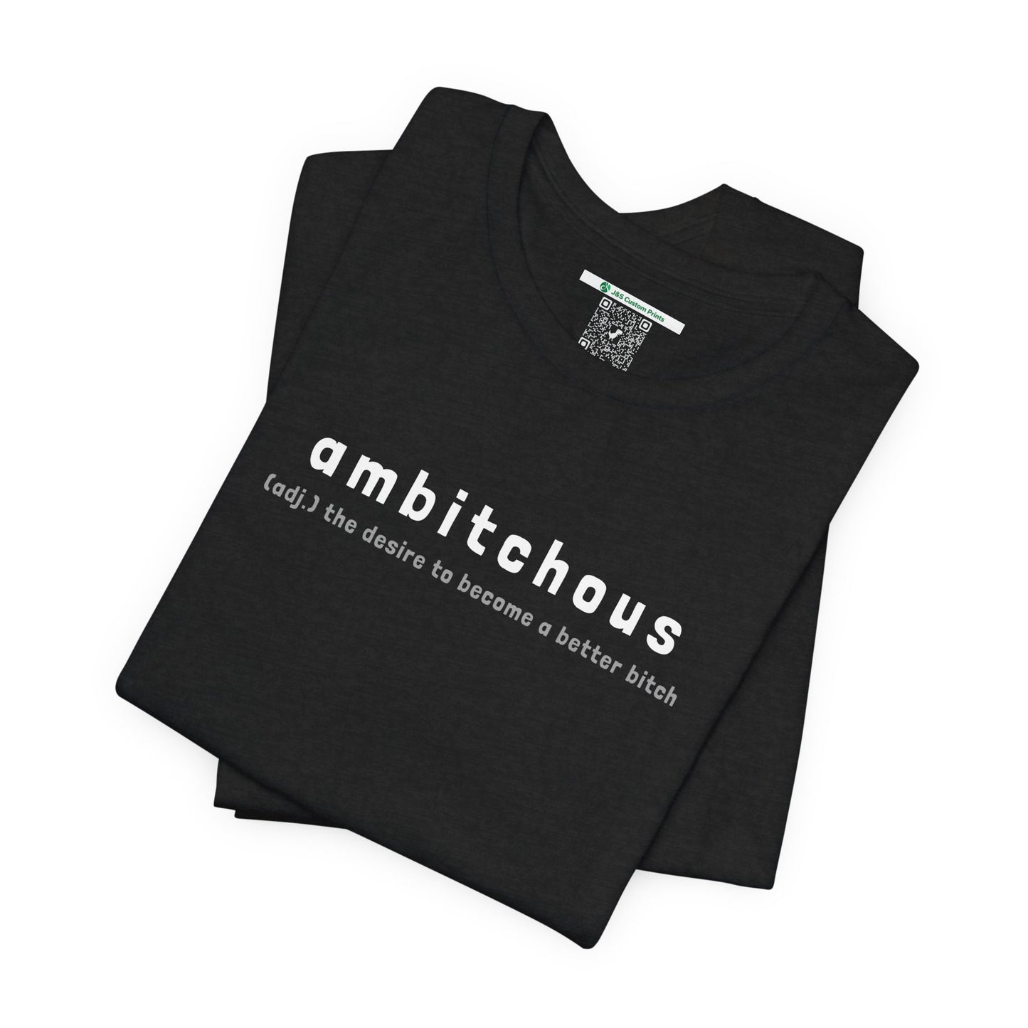 Ambitchous (Adult Unisex Tee)