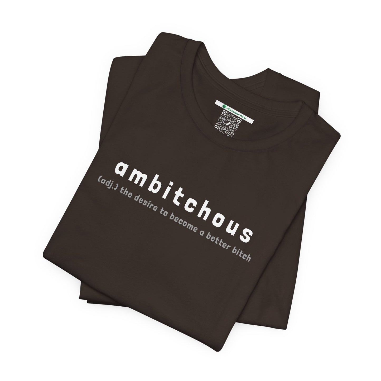 Ambitchous (Adult Unisex Tee)