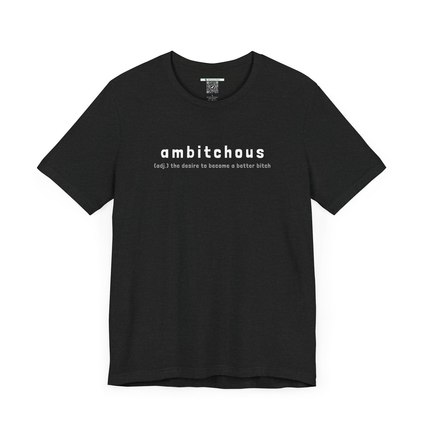 Ambitchous (Adult Unisex Tee)
