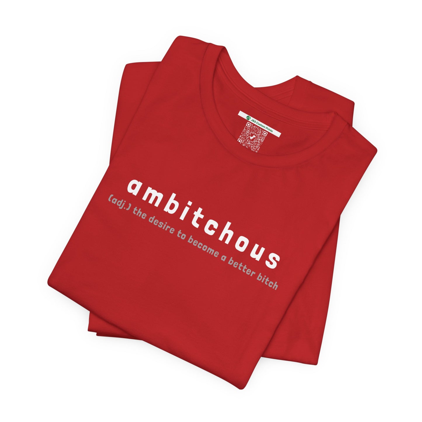 Ambitchous (Adult Unisex Tee)