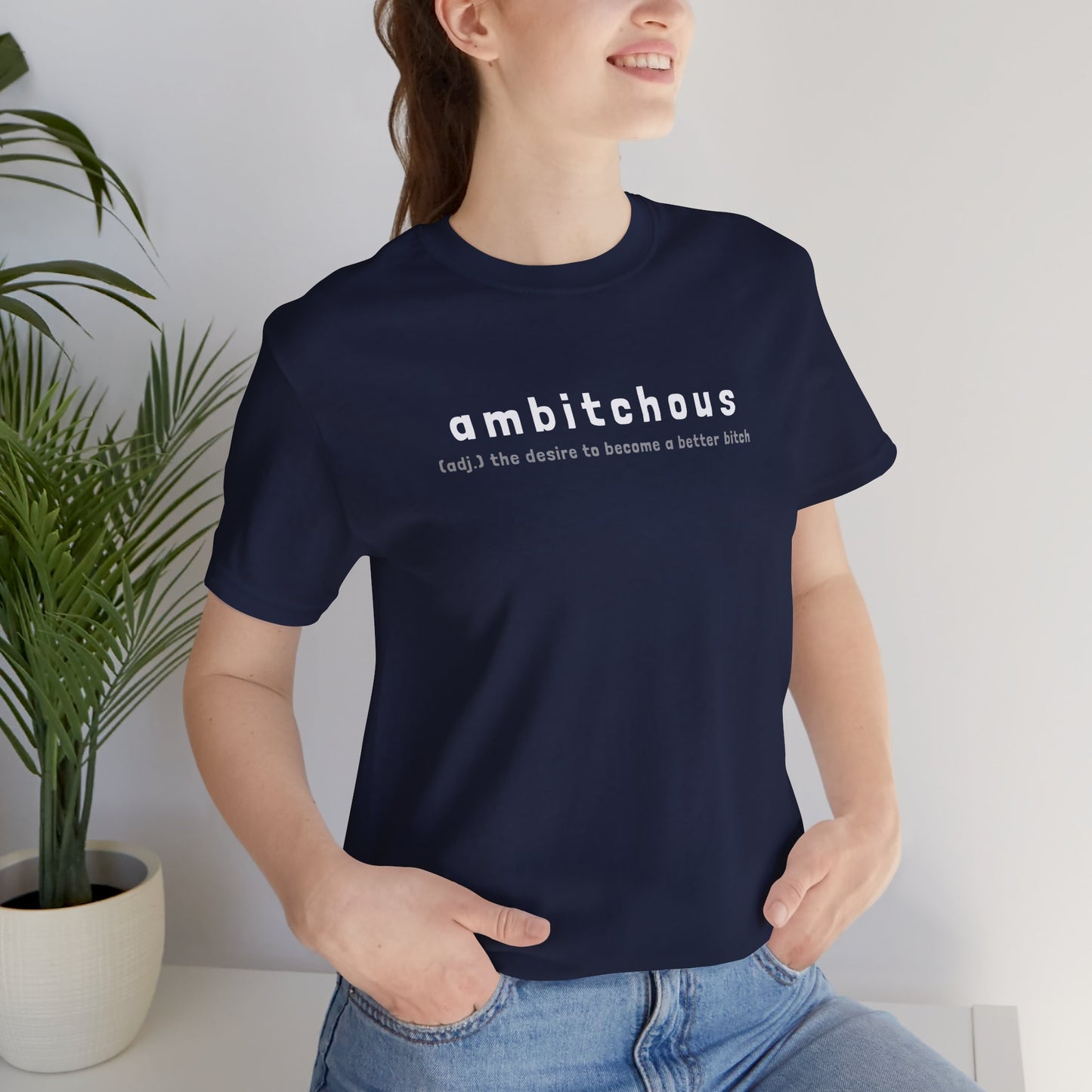 Ambitchous (Adult Unisex Tee)