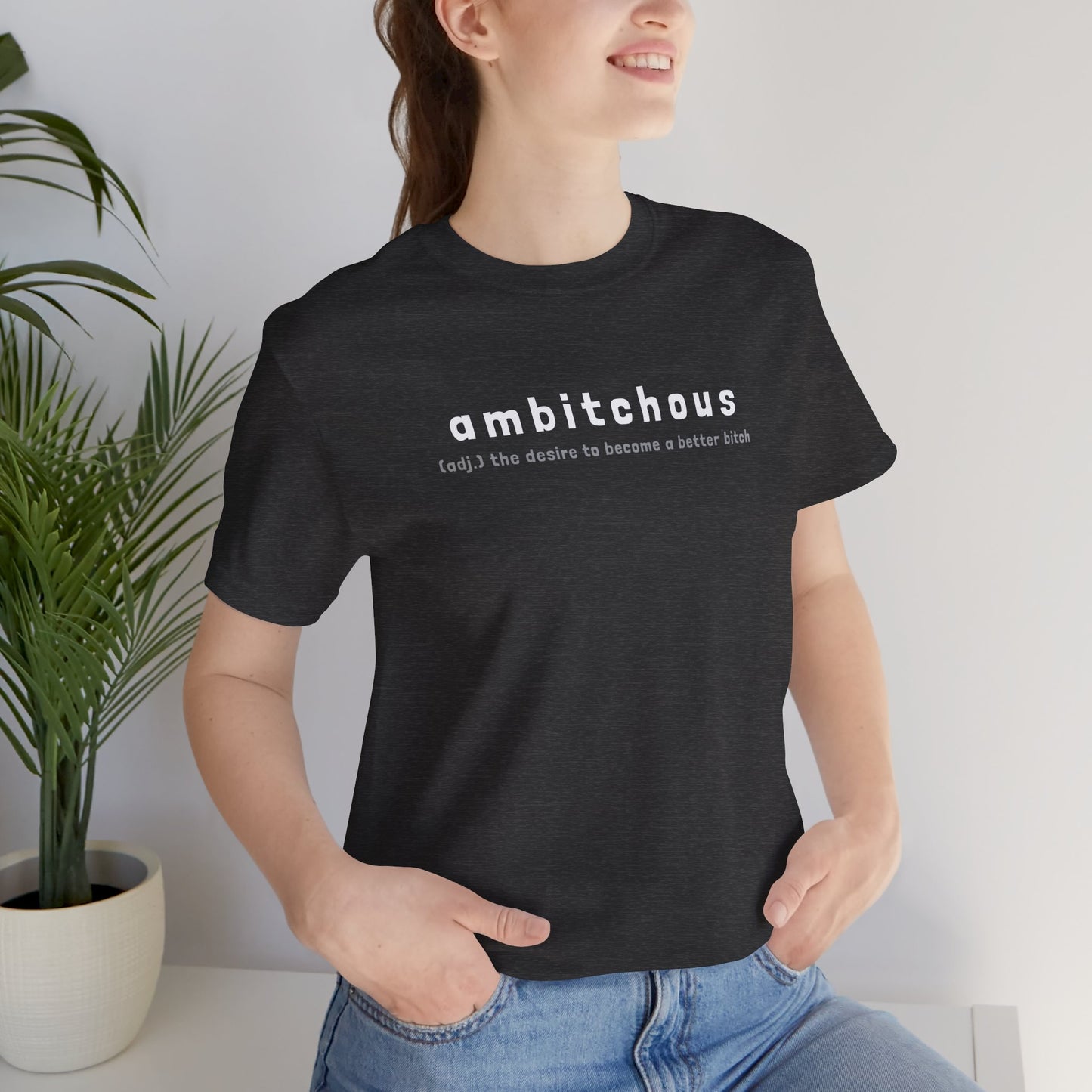 Ambitchous (Adult Unisex Tee)