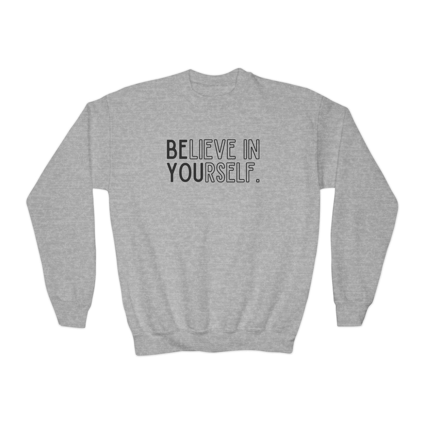 Believe In Yourself -- "Be You" (Youth Unisex Crewneck Sweatshirt)