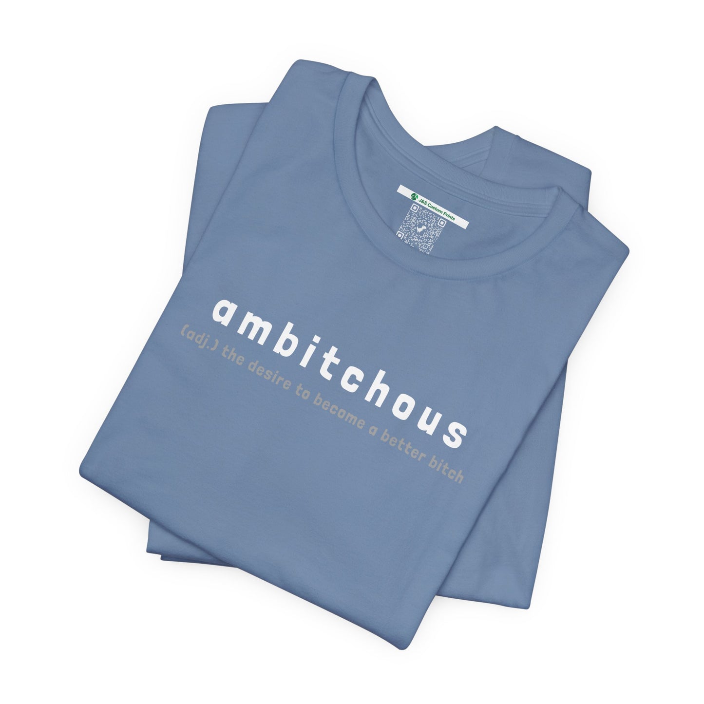 Ambitchous (Adult Unisex Tee)