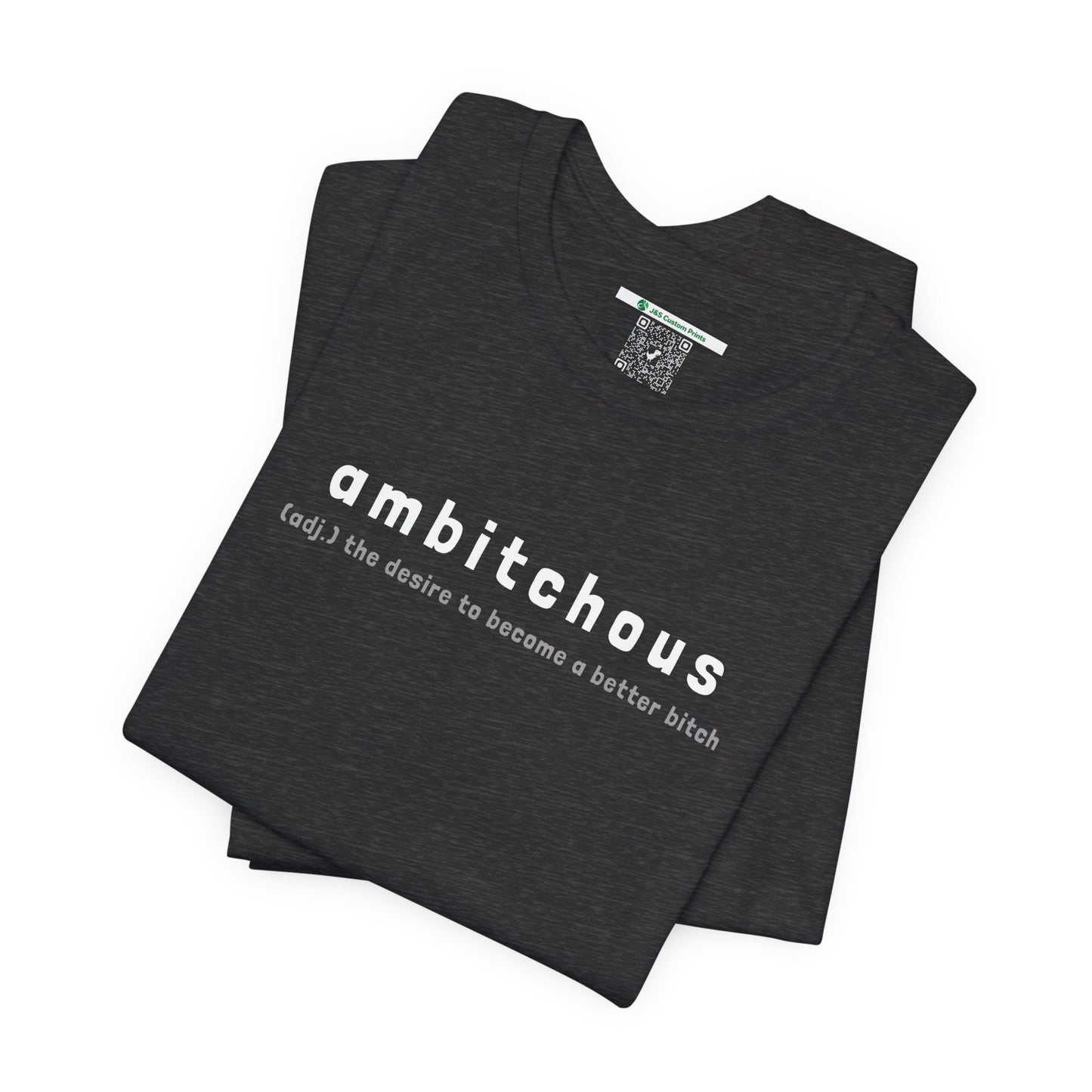 Ambitchous (Adult Unisex Tee)