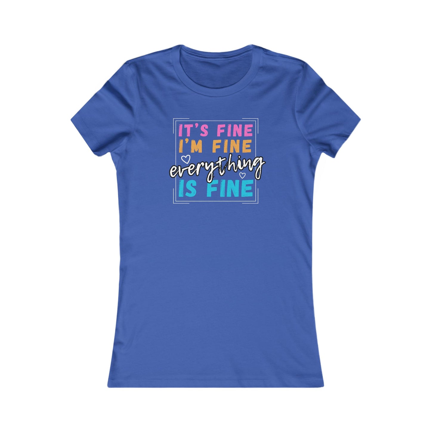 Everything Is Fine (Women's Tee)
