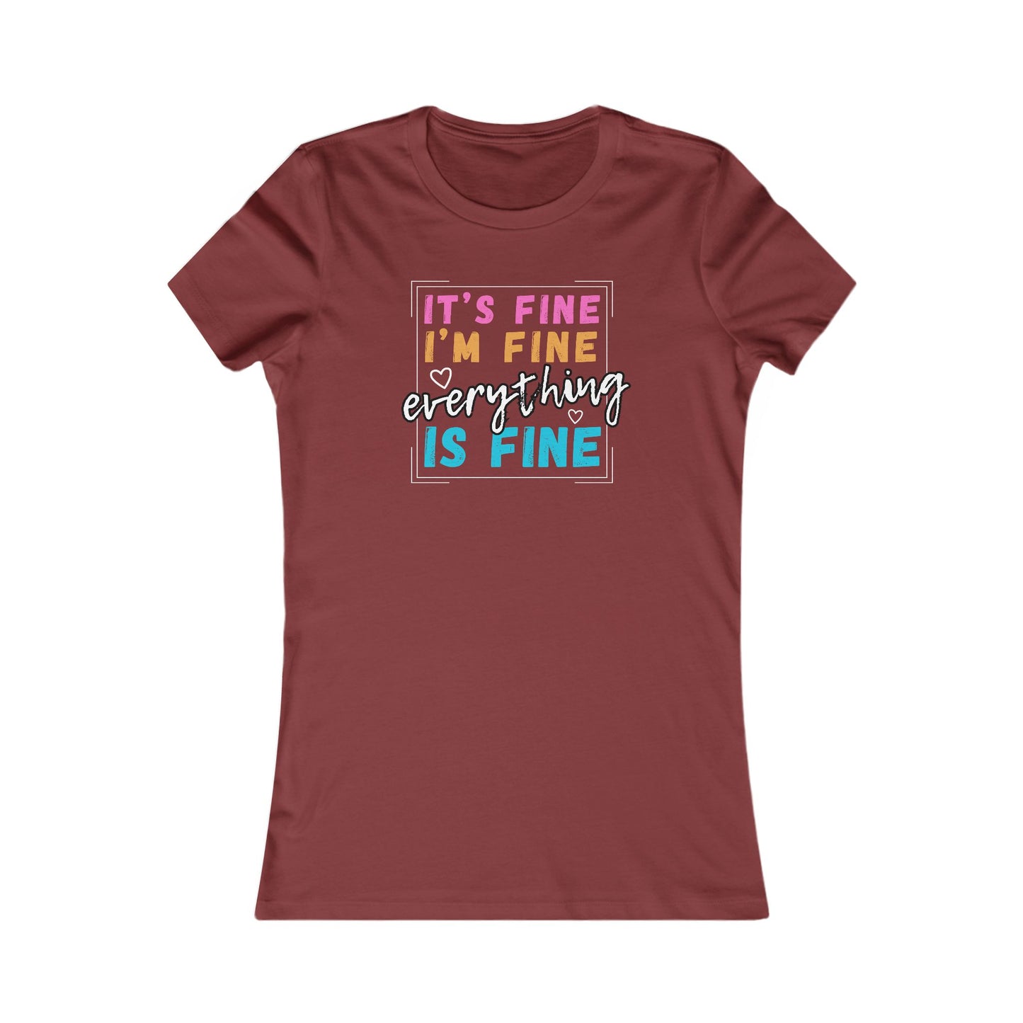 Everything Is Fine (Women's Tee)