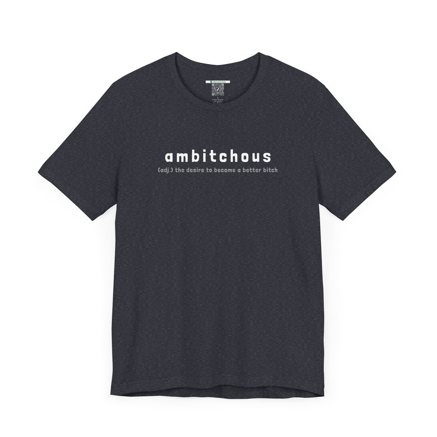 Ambitchous (Adult Unisex Tee)