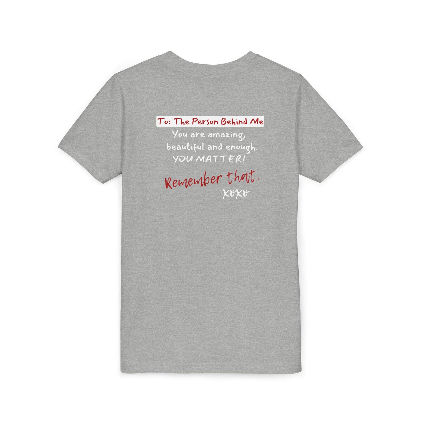 To The Person Behind Me (Youth Unisex Tee)