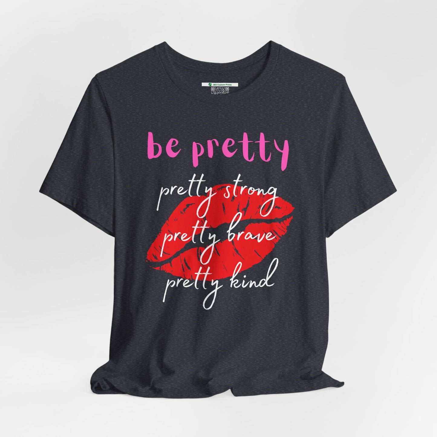 Be Pretty (Adult Unisex Tee)