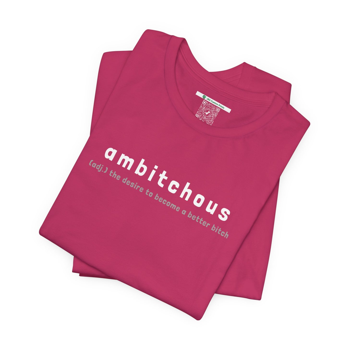 Ambitchous (Adult Unisex Tee)