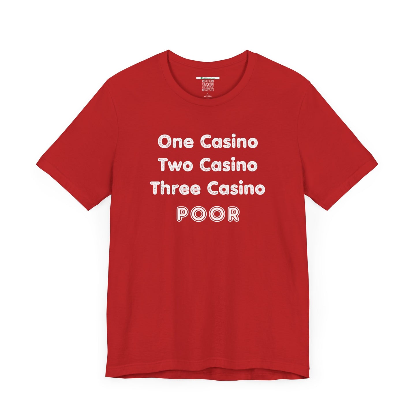 "One Casino, Two Casino, Three Casino, POOR" (Adult Unisex Tee)
