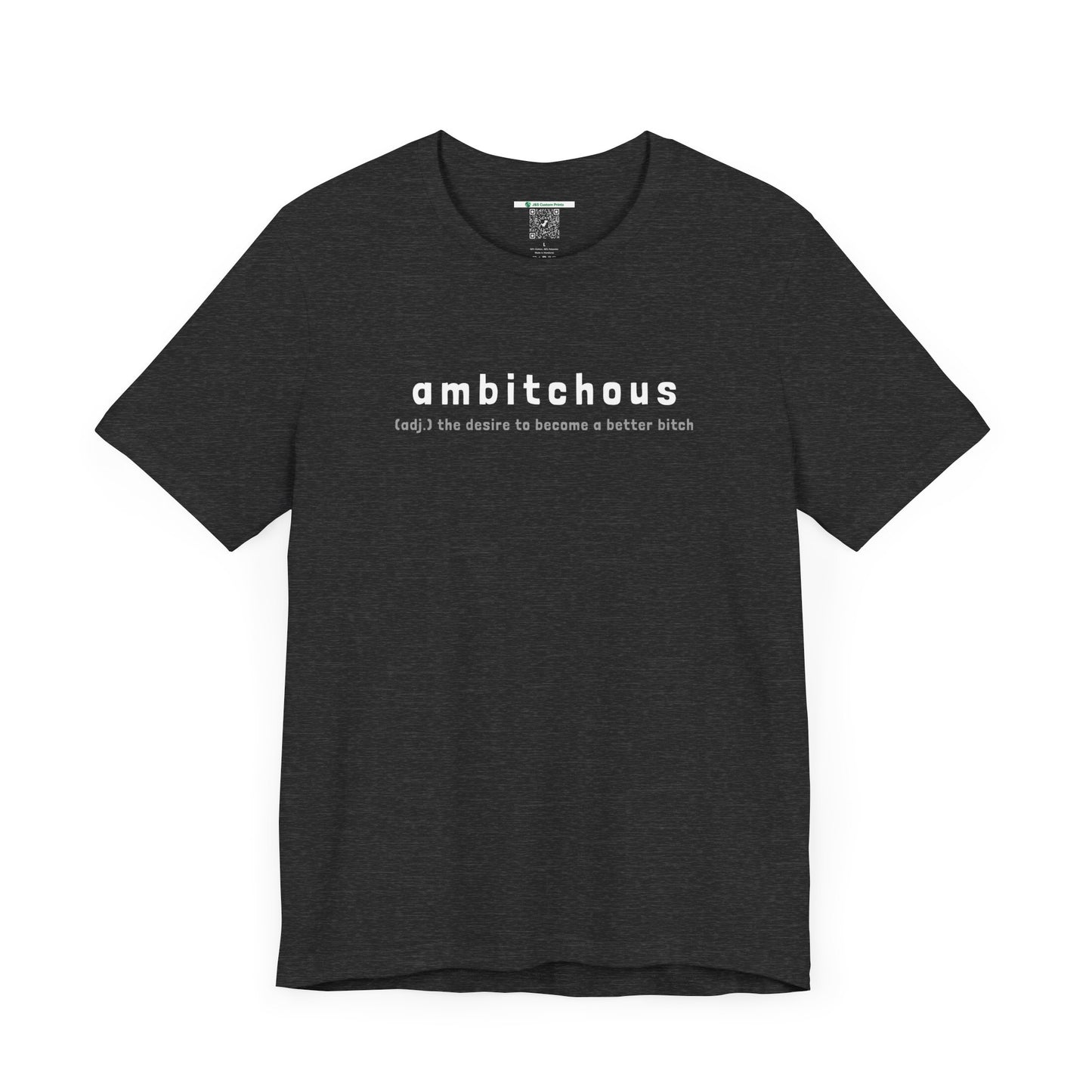 Ambitchous (Adult Unisex Tee)