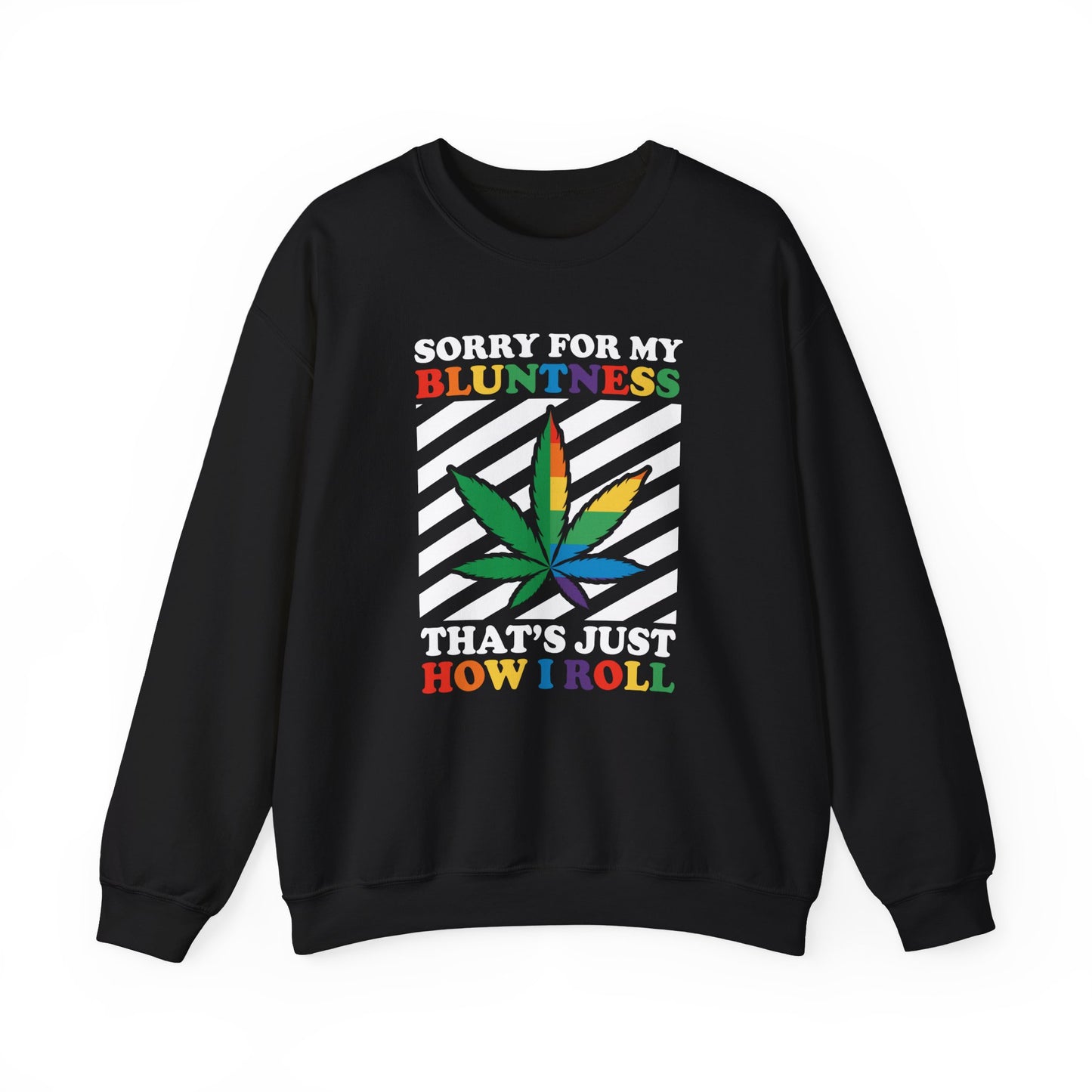 Cannabis -- Sorry For My Bluntness (Adult Unisex Crewneck Sweatshirt)