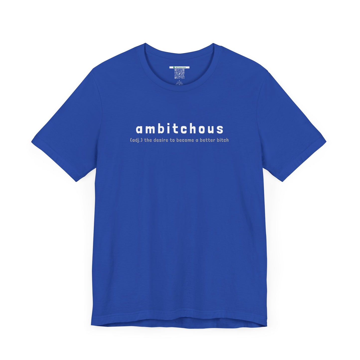 Ambitchous (Adult Unisex Tee)