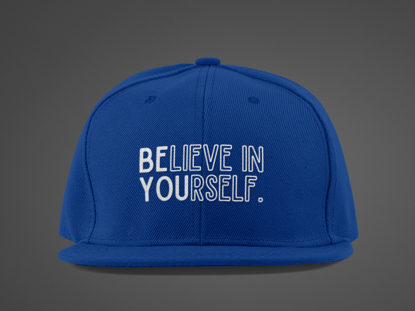 Believe In Yourself -- "Be You" Emphasis (DTF Printed Hat)