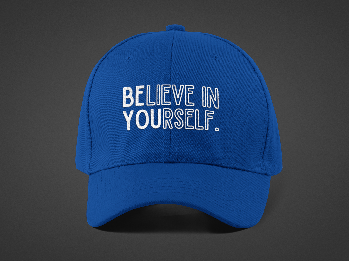 Believe In Yourself -- "Be You" Emphasis (DTF Printed Hat)