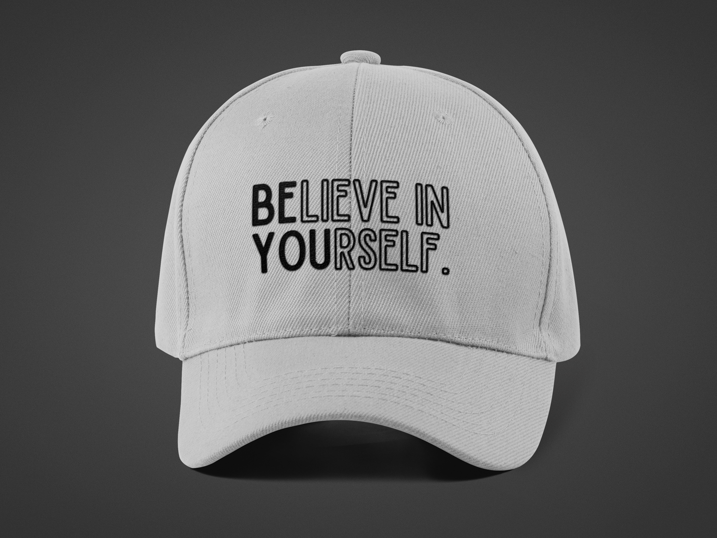 Believe In Yourself -- "Be You" Emphasis (DTF Printed Hat)