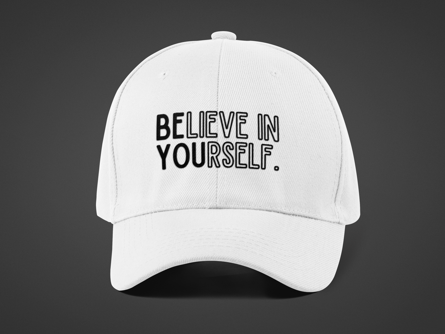 Believe In Yourself -- "Be You" Emphasis (DTF Printed Hat)
