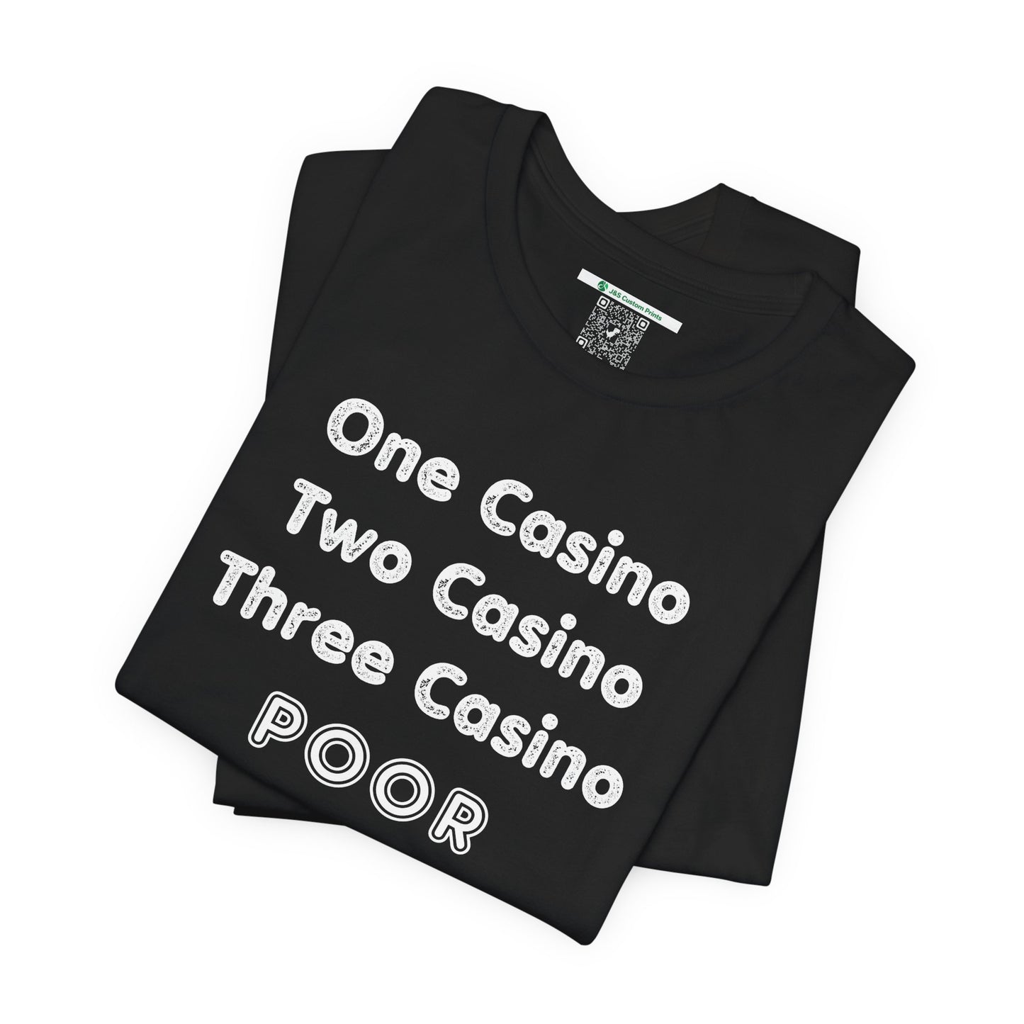 "One Casino, Two Casino, Three Casino, POOR" (Adult Unisex Tee)
