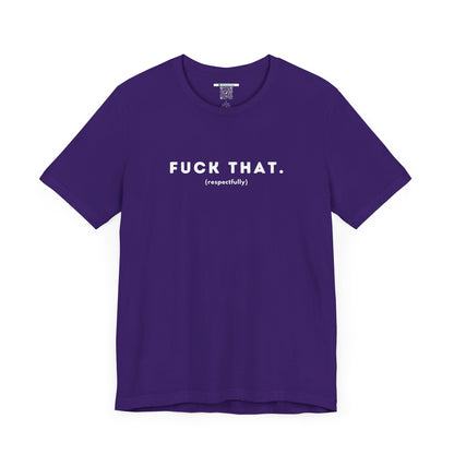F*ck That (Adult Unisex Tee)