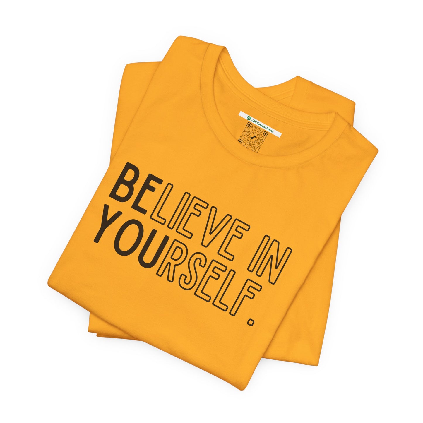 Believe In Yourself -- "Be You" (Adult Unisex Tee)