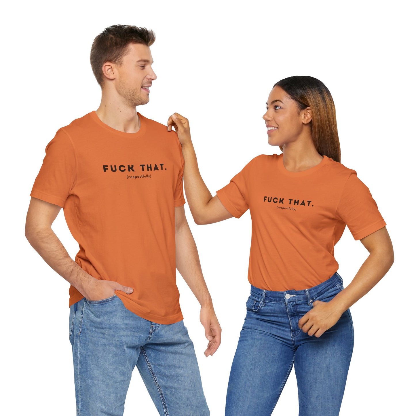 F*ck That (Adult Unisex Tee)