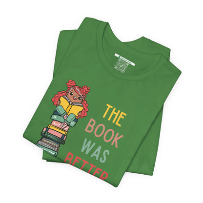 The Book Was Better [1] (Adult Unisex Tee)