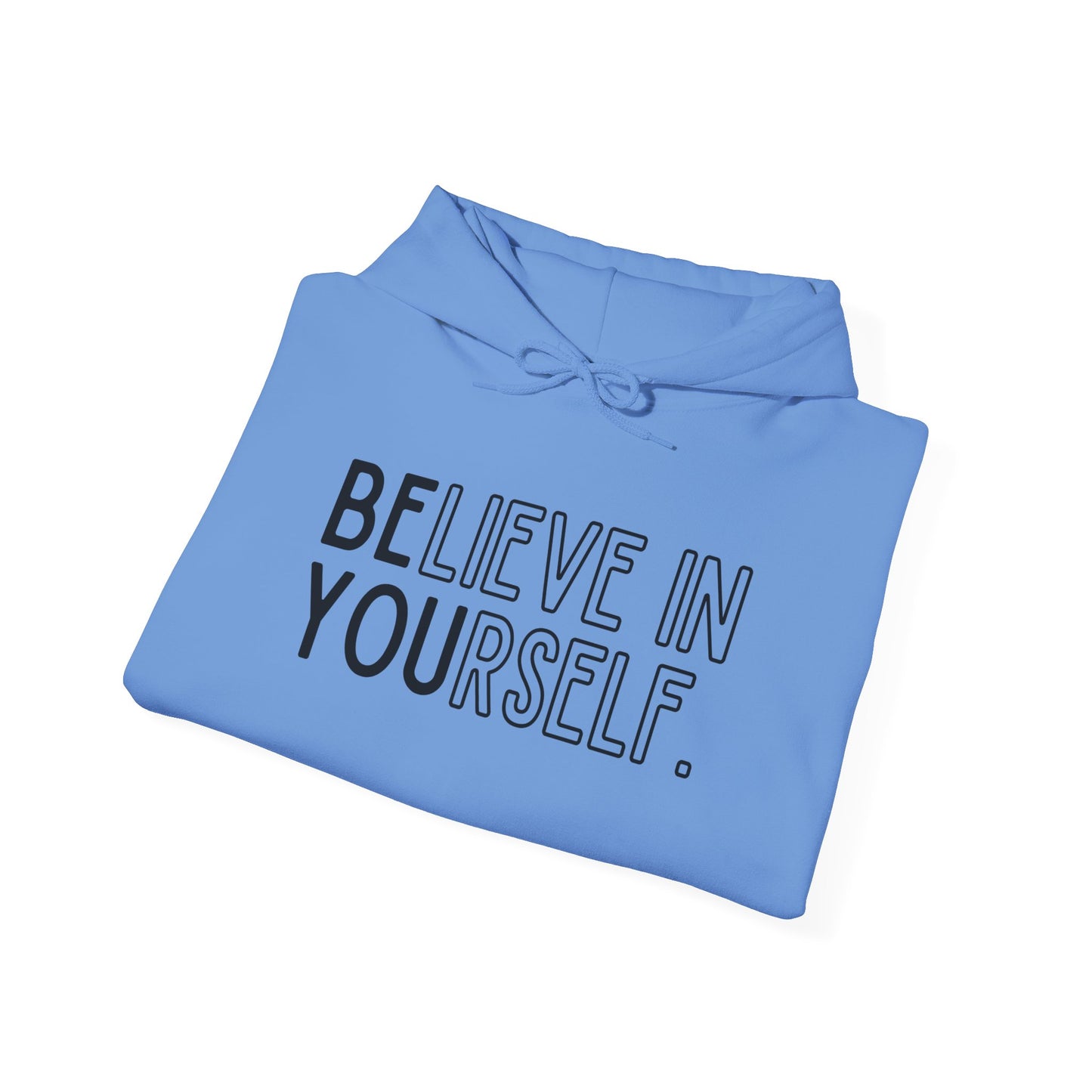 Believe In Yourself -- "Be You" (Adult Unisex Hooded Sweatshirt)