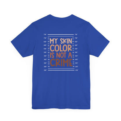 My Skin Color Is Not A Crime (Adult Unisex Tee)