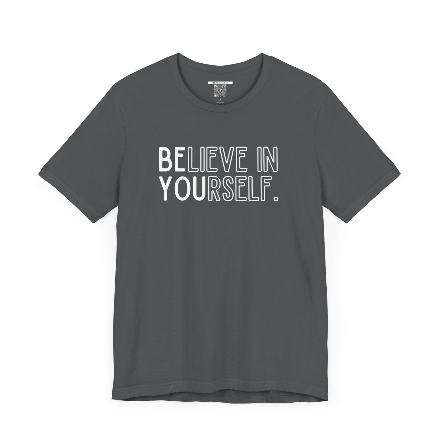 Believe In Yourself -- "Be You" (Adult Unisex Tee)