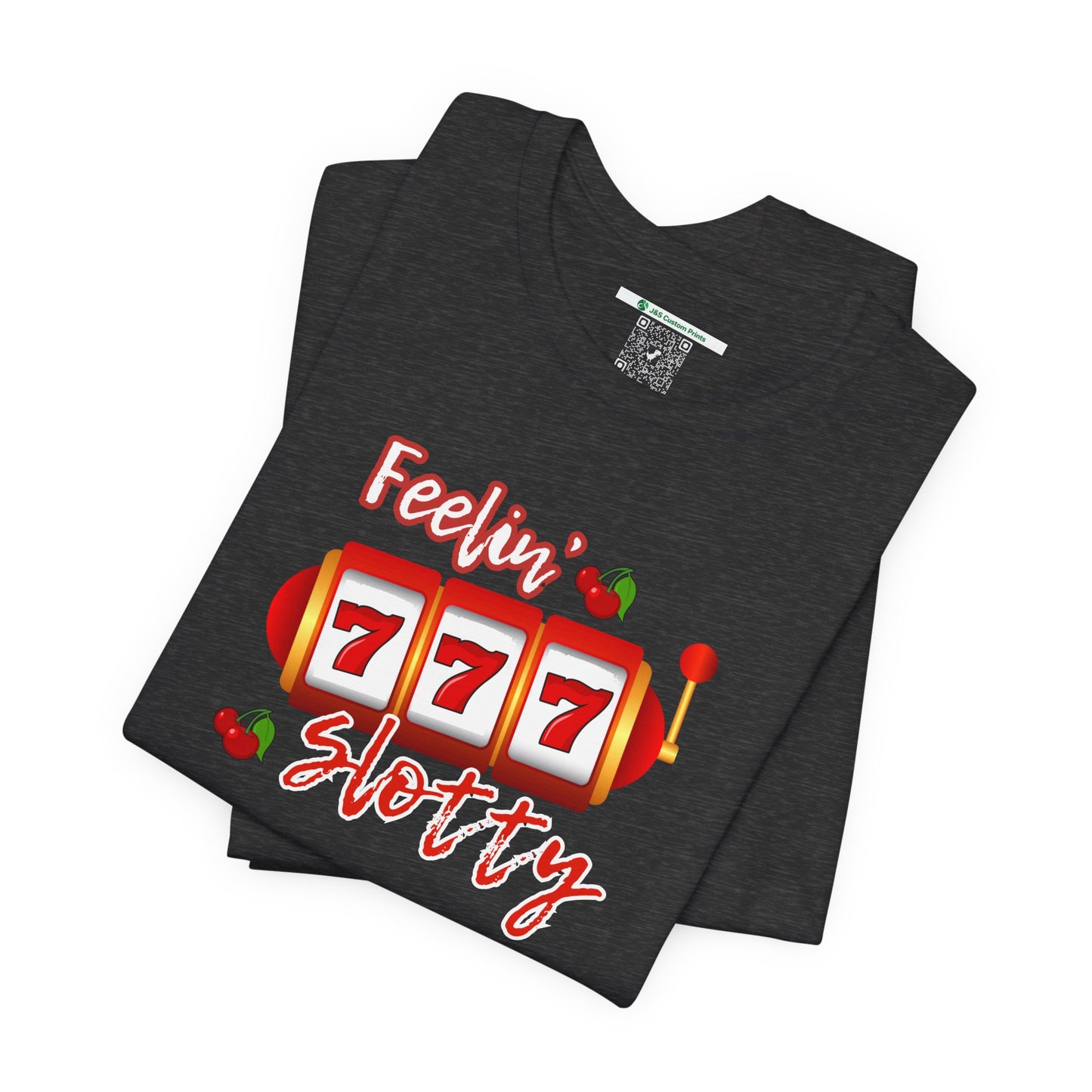 Feelin' Slotty (Adult Unisex Tee)
