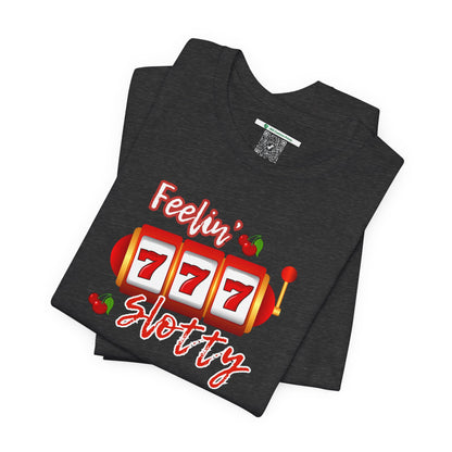 Feelin' Slotty (Adult Unisex Tee)