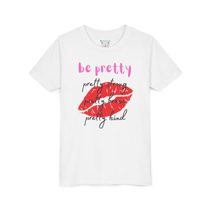 Be Pretty (Youth Unisex Tee)