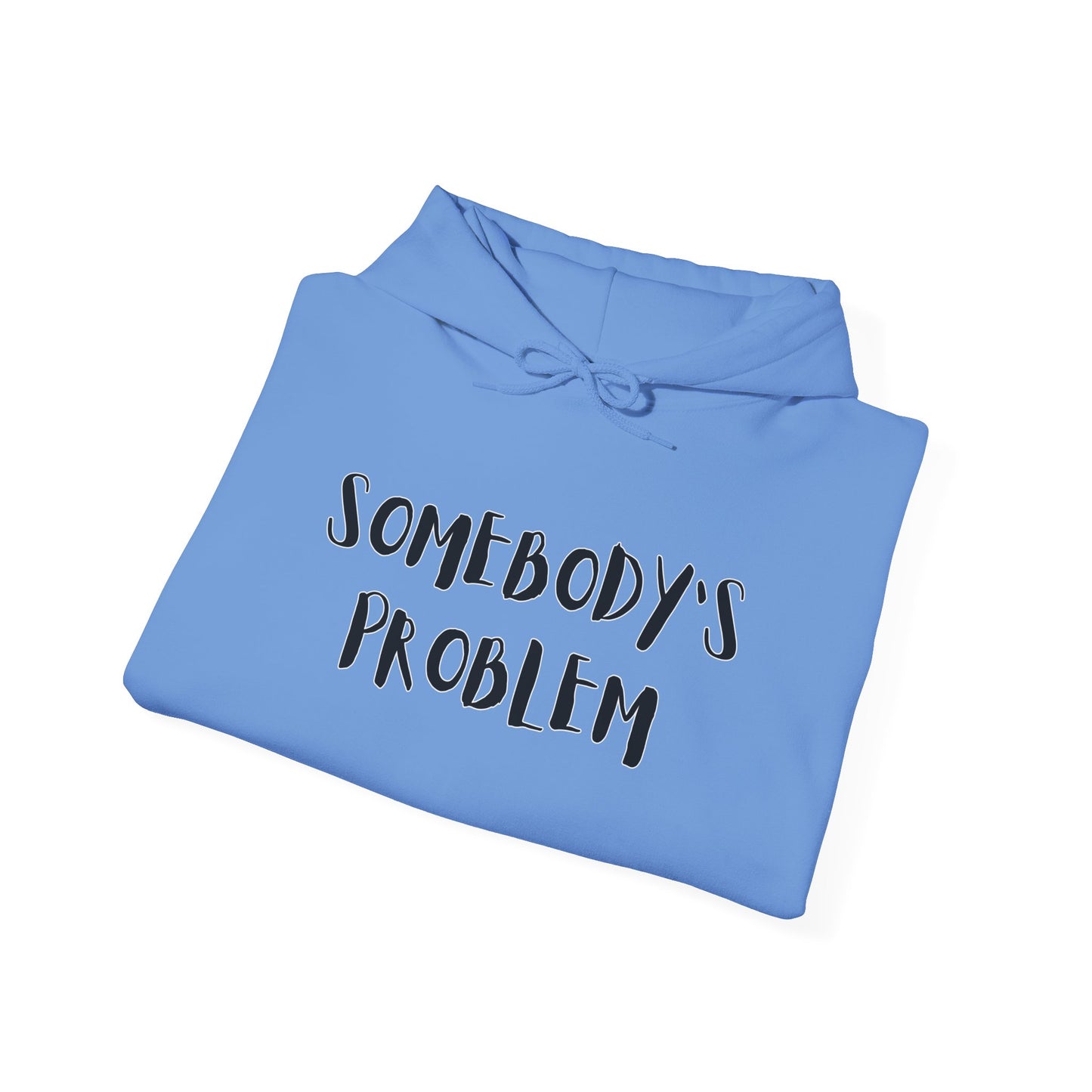 Matching Couple's Set -- "Somebody's Problem" (Adult Unisex Hooded Sweatshirt)