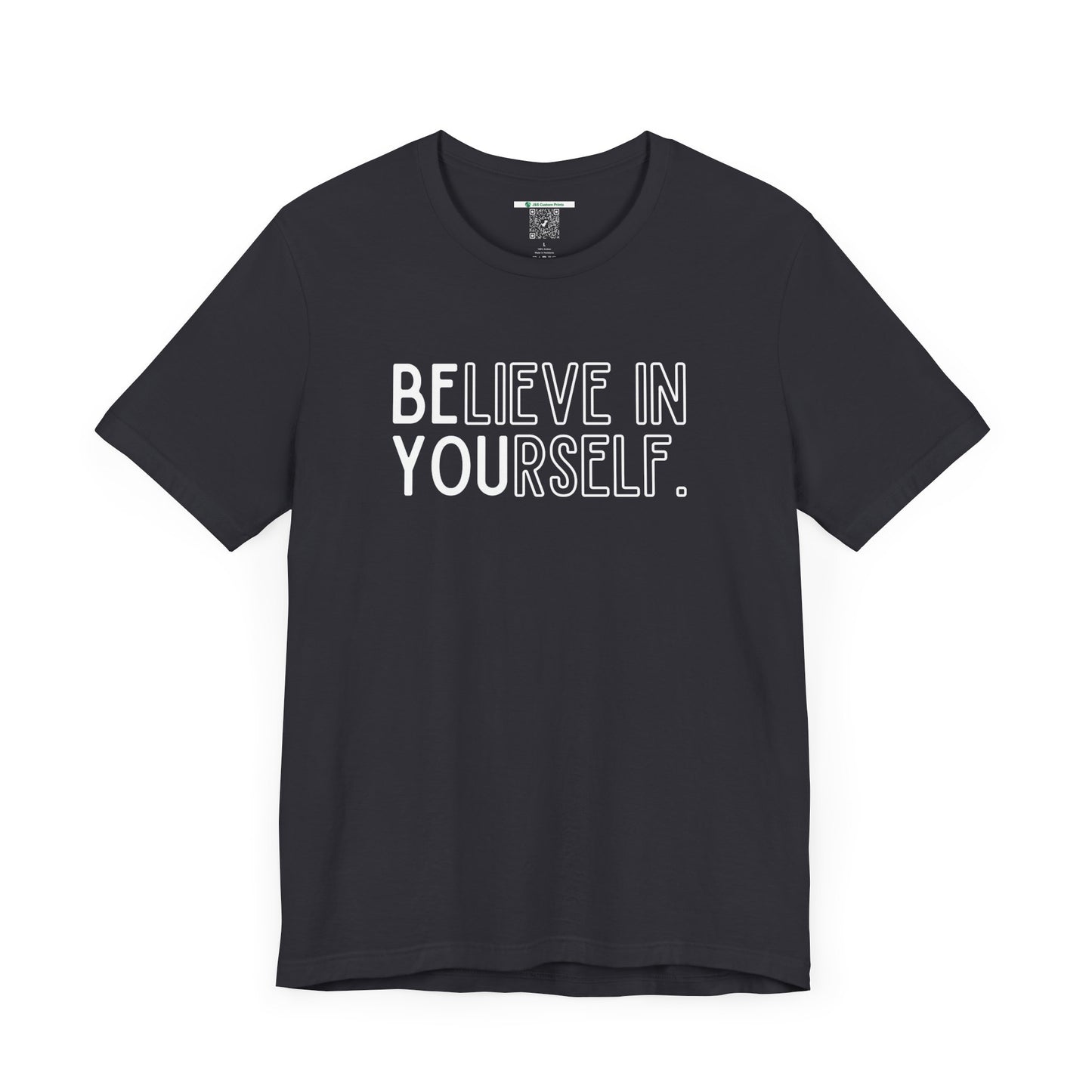 Believe In Yourself -- "Be You" (Adult Unisex Tee)