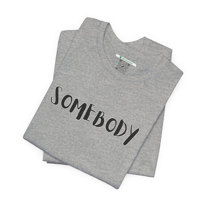 Matching Couple's Set -- "Somebody" (Adult Unisex Tee)