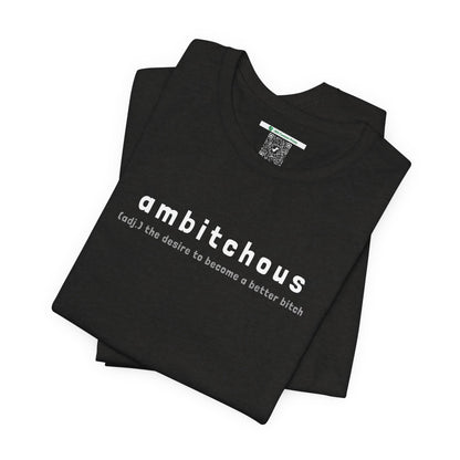 Ambitchous (Adult Unisex Tee)