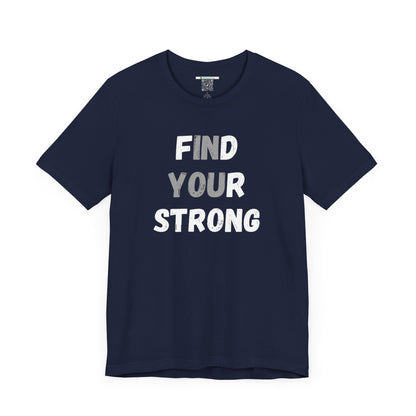 Find Your Strong -- Simple Design (Adult Unisex Tee)