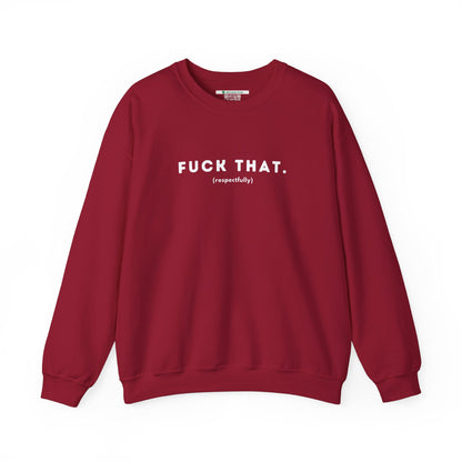 F*ck That (Adult Unisex Crewneck Sweatshirt)