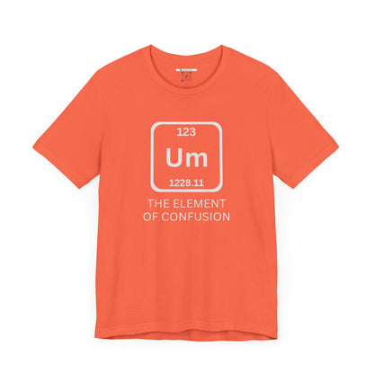 The Element of Confusion (Adult Unisex Tee)