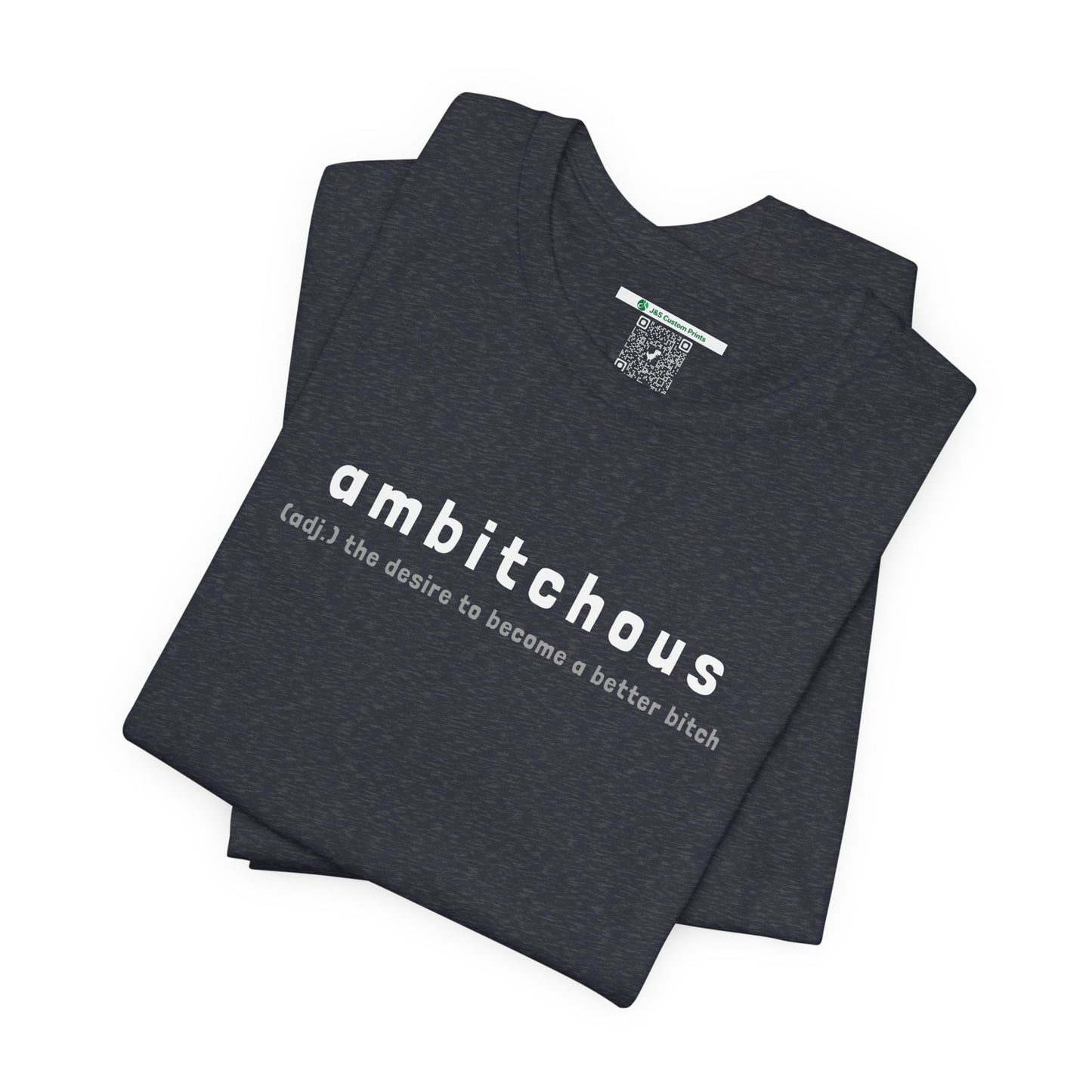 Ambitchous (Adult Unisex Tee)