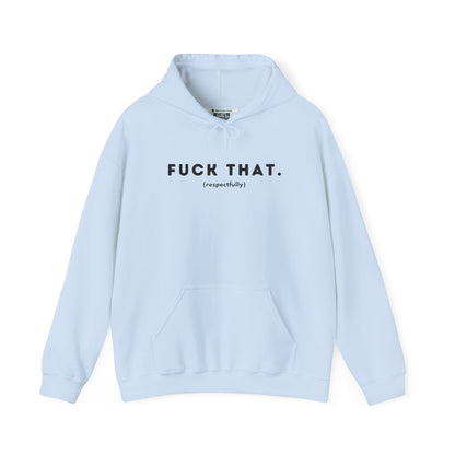 F*ck That (Adult Unisex Hooded Sweatshirt)