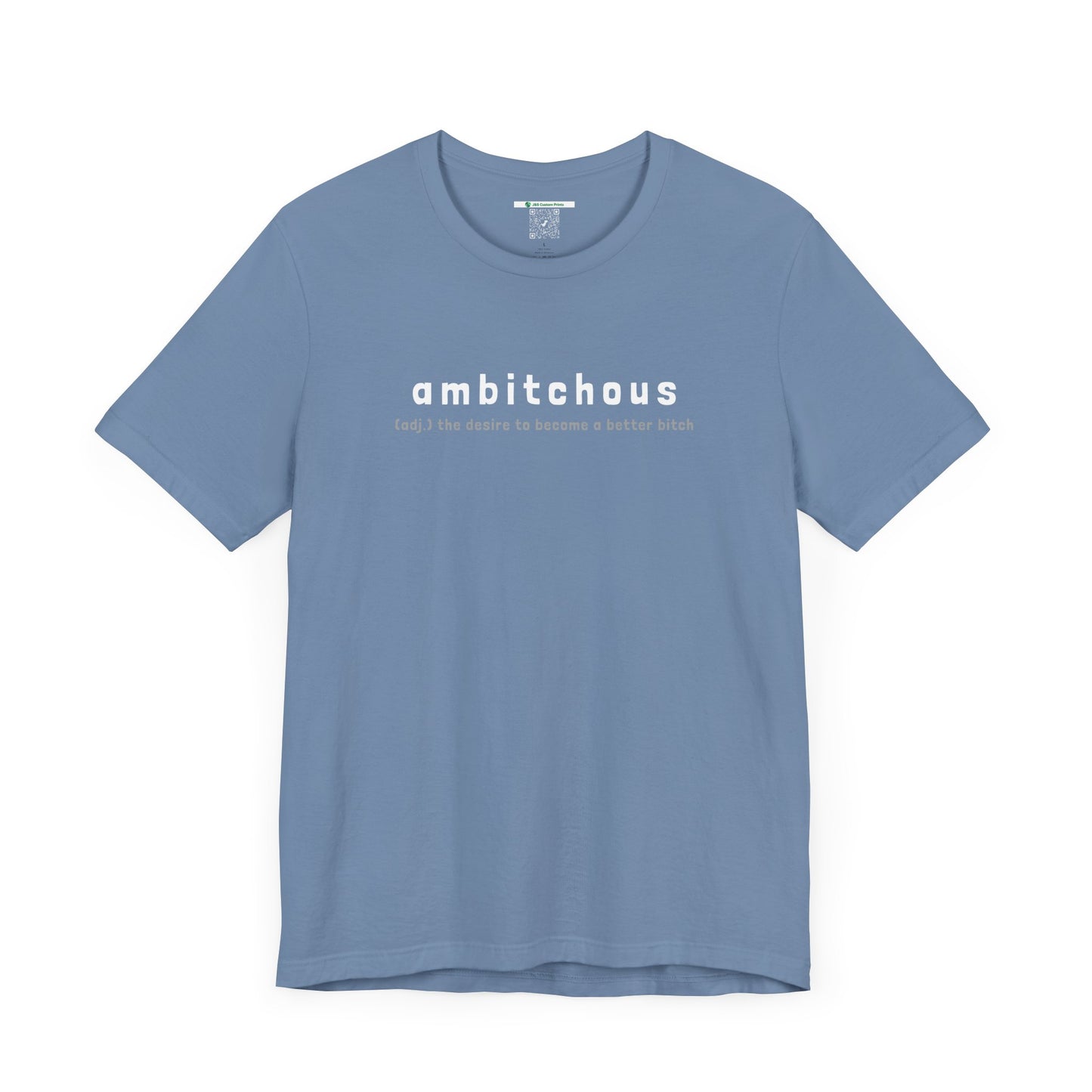 Ambitchous (Adult Unisex Tee)