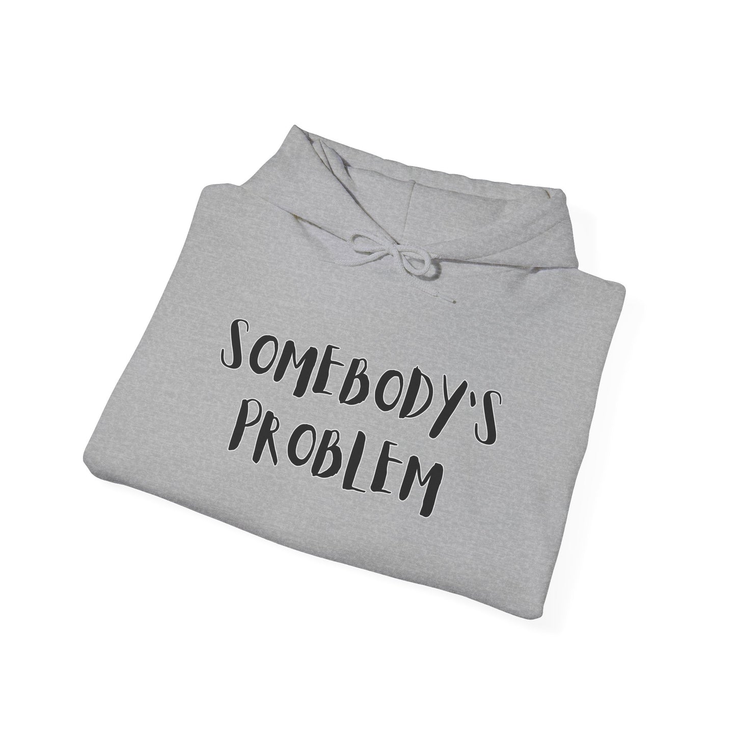 Matching Couple's Set -- "Somebody's Problem" (Adult Unisex Hooded Sweatshirt)