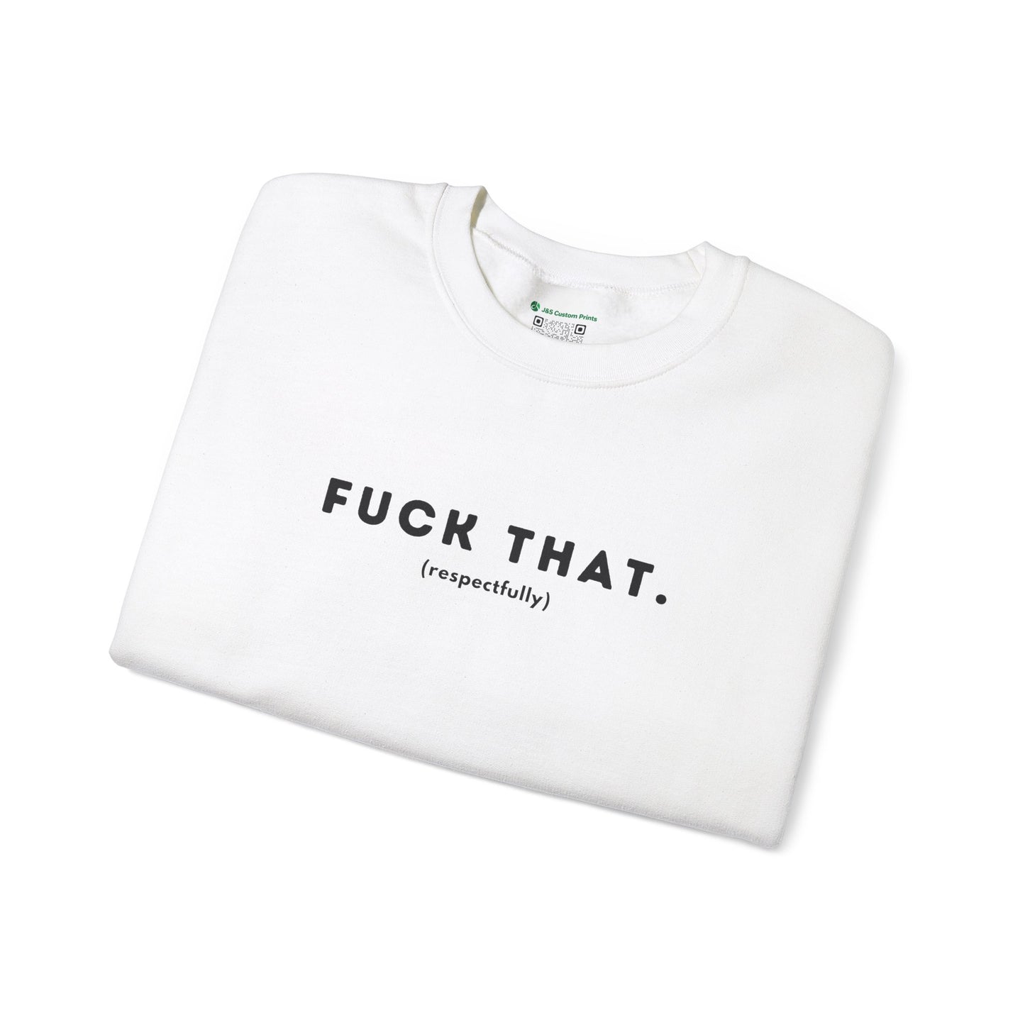 F*ck That (Adult Unisex Crewneck Sweatshirt)