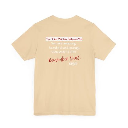To The Person Behind Me (Adult Unisex Tee)