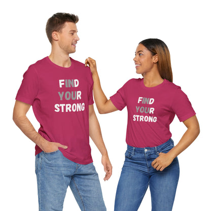 Find Your Strong -- Simple Design (Adult Unisex Tee)