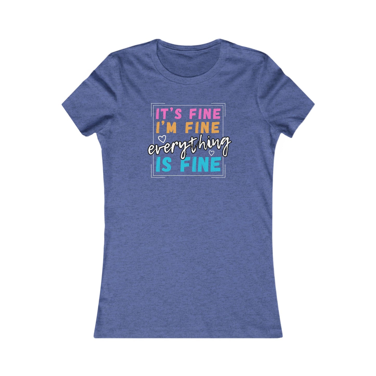 Everything Is Fine (Women's Tee)