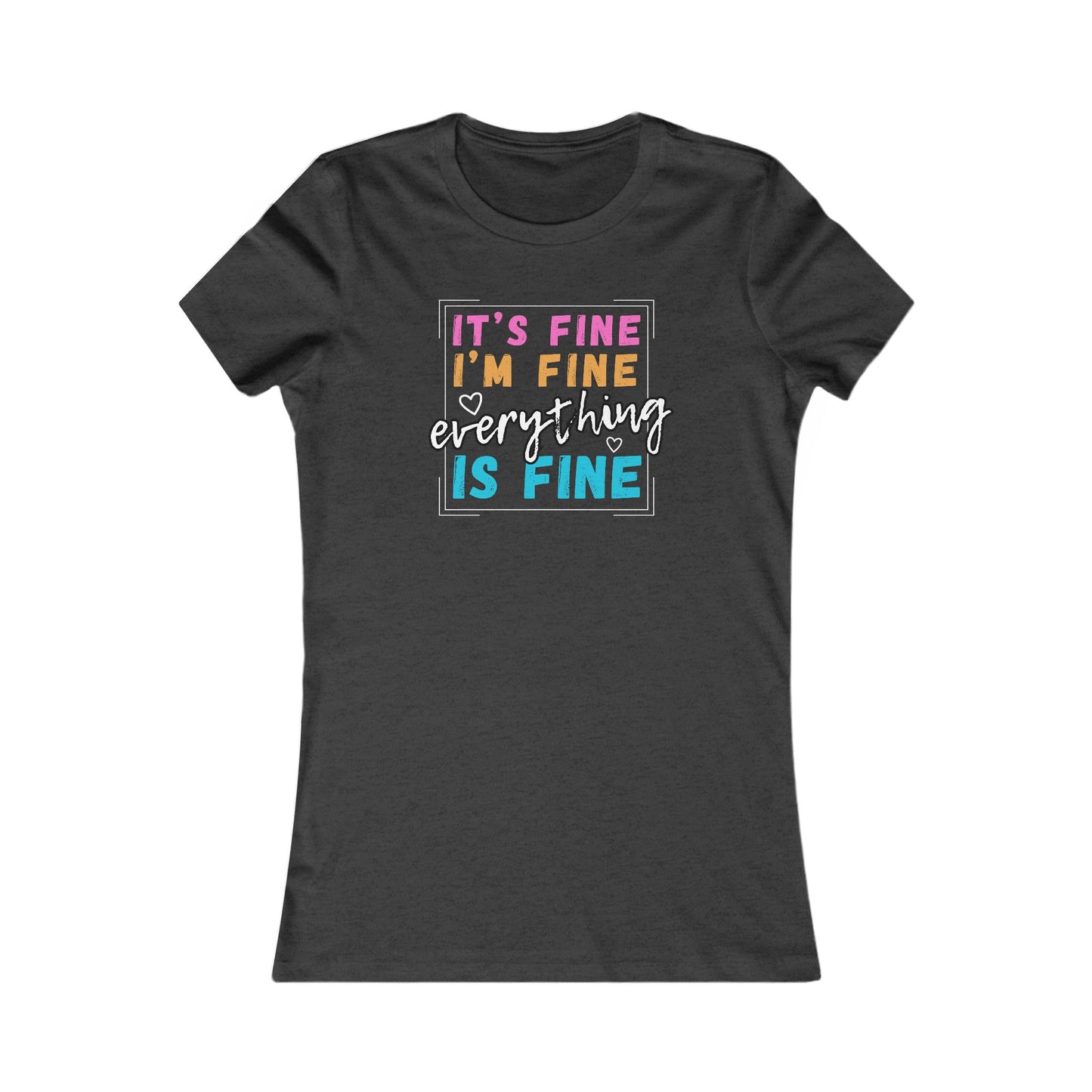 Everything Is Fine (Women's Tee)